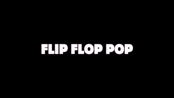 Flip Flop Pop