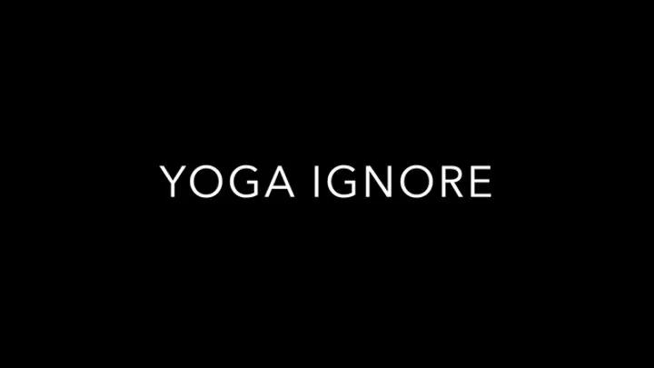 Yoga Ignore