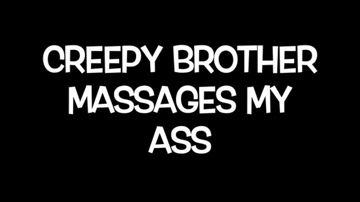 Ass Massage by My Creep Step-Brother pt2