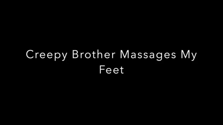 Foot Massage by My Creep Step-Brother pt1