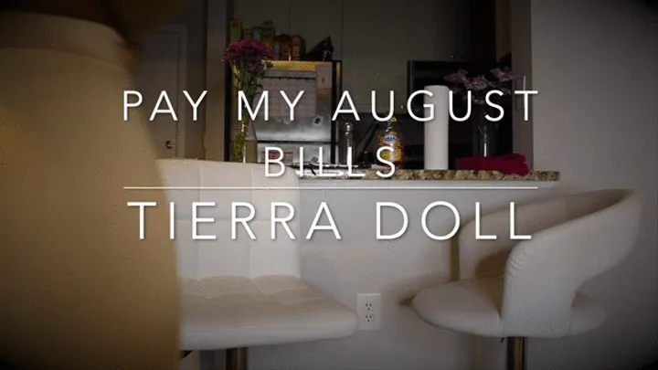 Pay My August Bills Bitch!