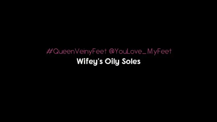 Wifeys Oily Soles