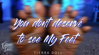 You dont deserve to see My Feet