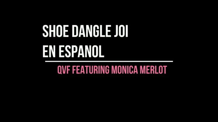 Shoe Dangle JOI (In Spanish)