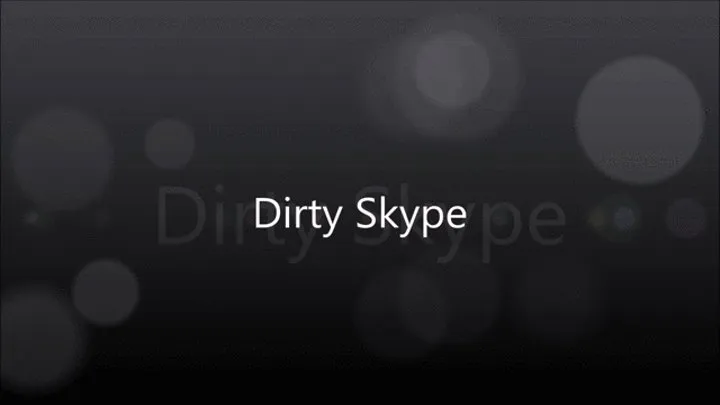 Dirty Skype Call