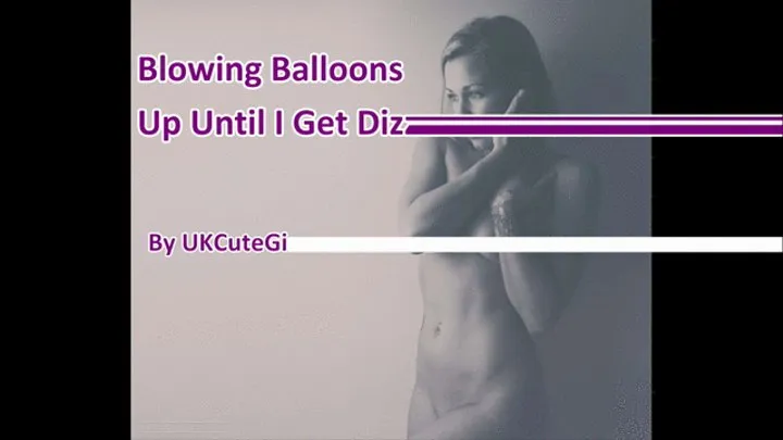 Blowing up big balloons until I get dizzy