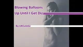 Blowing up big balloons until I get dizzy
