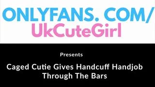 Caged Cutie Gives Handcuff Handjob Through Bars