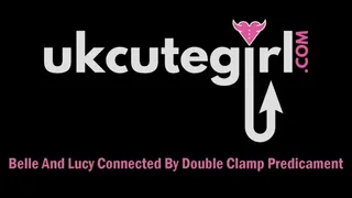 Belle And Lucy Connected In Double Clamp Predicament