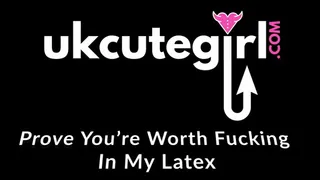 Prove You're Worth Fucking In My Latex