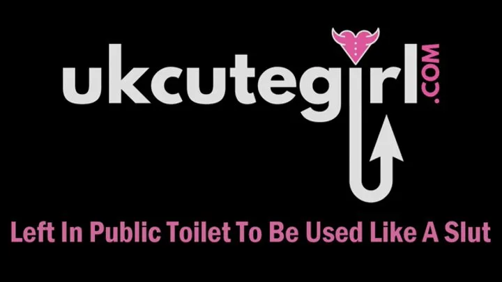 Slut left In Public Toilet To Be Used