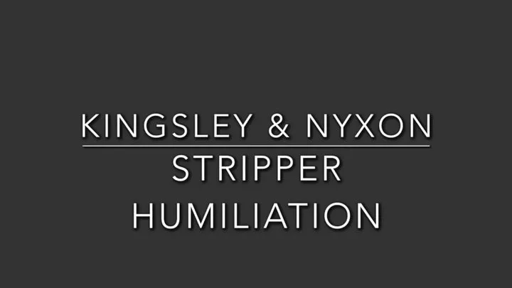 Nyxon Humiliates Stripper Kingsley