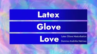 Latex Gloves, Two Dildos; Pussy Denial