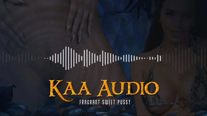 Kaa Audio - Fragrant Sweet Pussy