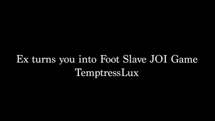 Ex turns you into Foot Slave JOI Game