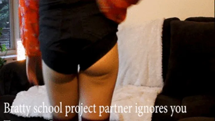 Bratty school project partner ignores you