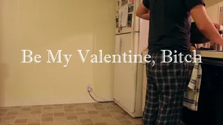 Be My Valentine, Bitch