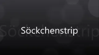 Sock Striptease!! Sockenstrip!