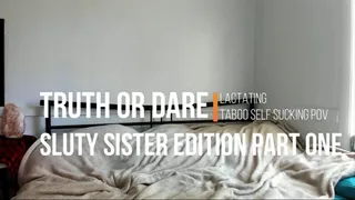 Truth or Dare Sluty Step-Sister Edition PART ONE