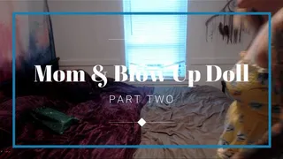 Step-Mom and your Blow Up Doll Part Two