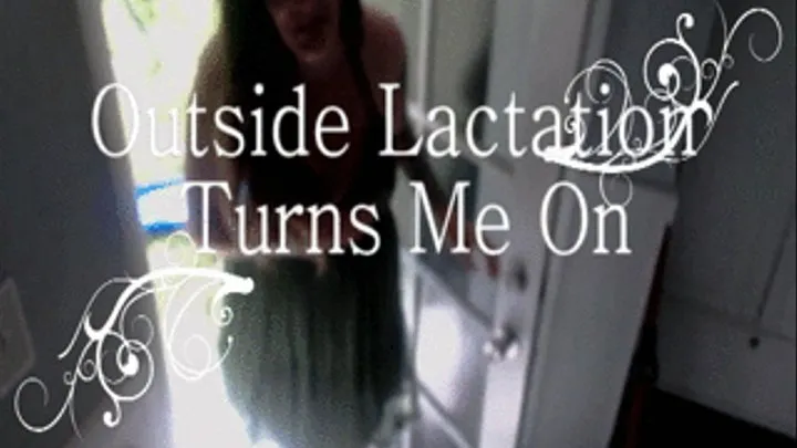 Outside Lactation Turns me on