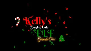 Kellys naughty little ELF episode one