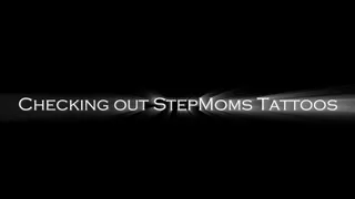 Checking out stepmoms tattoos