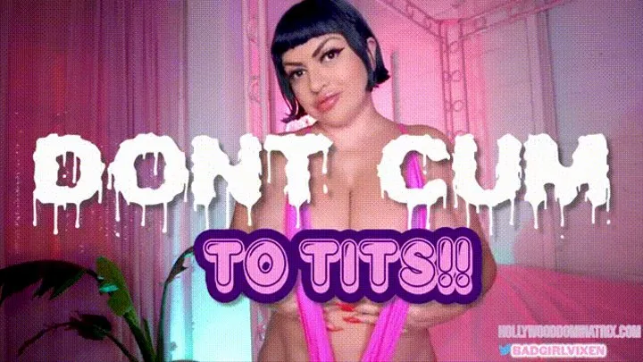 DON'T CUM to TITS