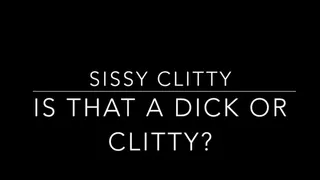 Sissy Clit or Dick