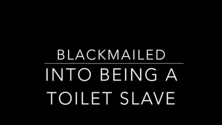 Blackmailed into being a toilet slave for life