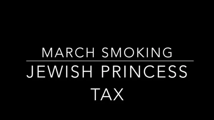 March Smoking Princess Tax