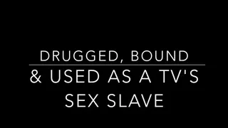 Blackmail into being gassed, bound and used as a TV's Sex Slave