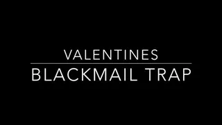 Valentines Blackmail Trap