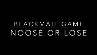 NEW Blackmail Fantasy Game: N0ose or Lose