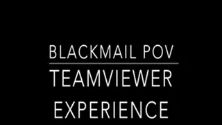 Blackmail Experience pt2: Teamviewer Experience