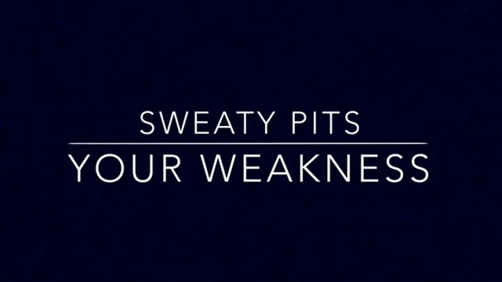 Sweaty Pits Your Weakness