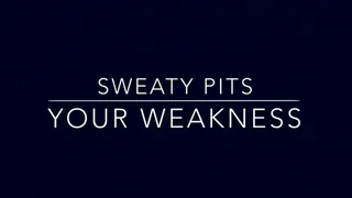 Sweaty Pits Your Weakness