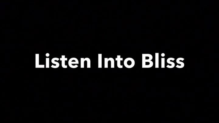 Listen Into Bliss