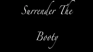 Surrender the Booty