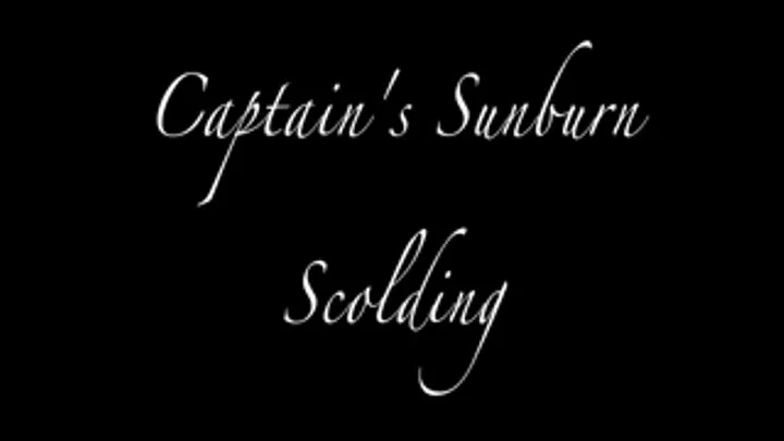 Captain's Sunburn Scolding