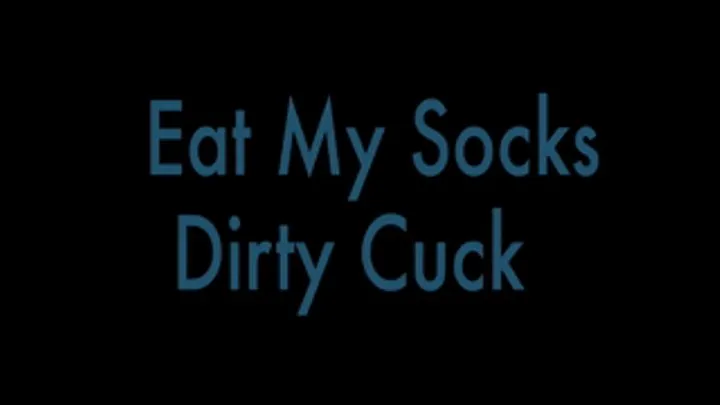 Eat My Socks Dirty Cuck