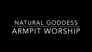 Natural Goddess Armpit Worship