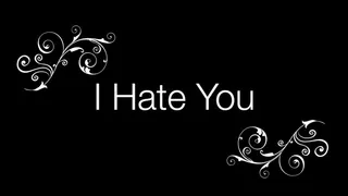 I Hate You