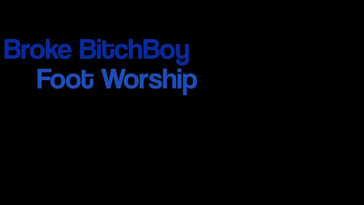 Broke BitchBoy Foot Worship