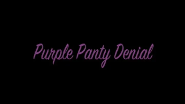 Purple Panty Denial