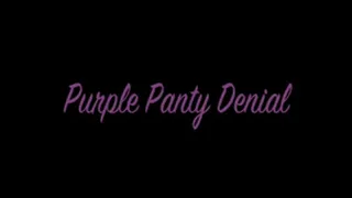 Purple Panty Denial