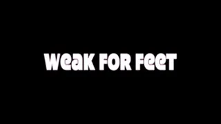 Weak For Feet