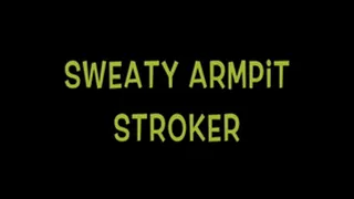Sweaty Armpit Stroker