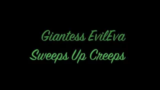 Giantess EvilEvaa Sweeps Up Creeps