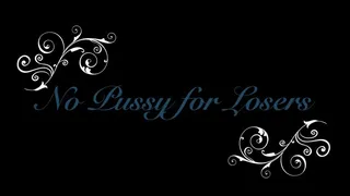 No Pussy for Losers